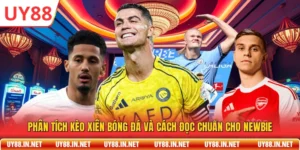 Phân Tích Kèo Xiên Bóng Đá Và Cách Đọc Chuẩn Cho Newbie